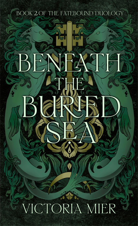 Beneath the Buried Sea (The Fatebound Duology #2) - Victoria Mier