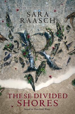 These Divided Shores (Stream Raiders #2) - Sara Raasch (Used)