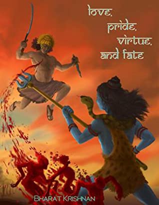 Love, Pride, Virtue, and Fate - Bharat Krishnan