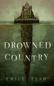 Drowned Country (The Greenhollow Duology #2) - Emily Tesh