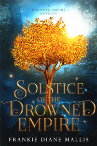 Solstice of the Drowned Empire (Drowned Empire #0.5) - Frankie Diane Mallis
