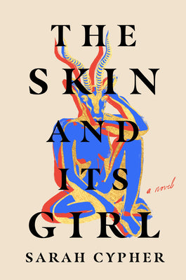 The Skin and Its Girl - Sarah Cypher