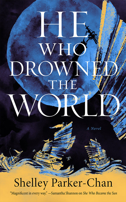 He Who Drowned the World (The Radiant Emperor #2) - Shelley Parker-Chan