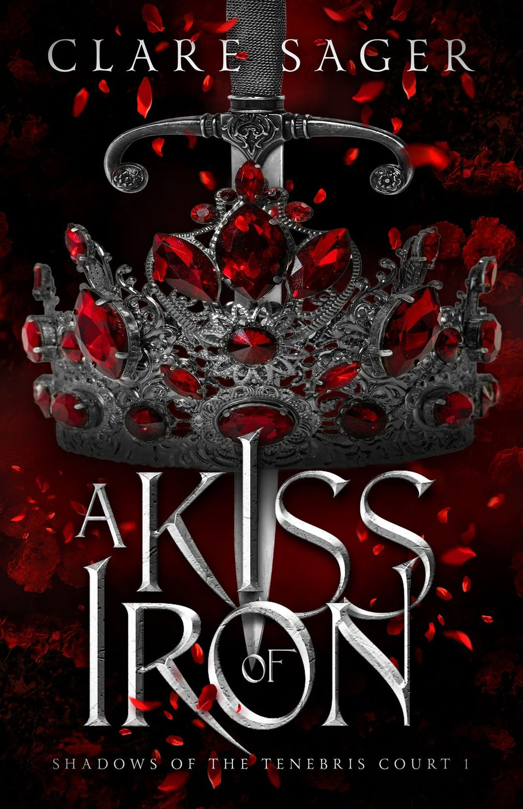 A Kiss of Iron (Shadows of the Tenebris Court #1) - Clare Sager
