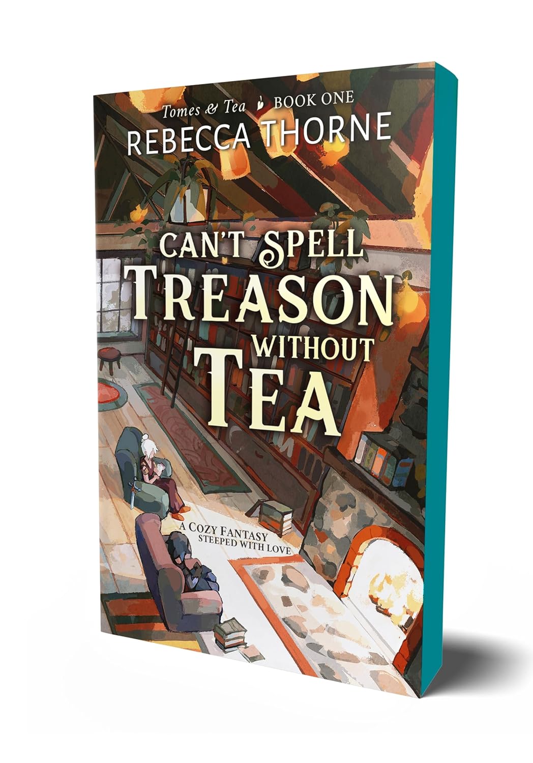 Can't Spell Treason Without Tea (Tomes & Tea #1) - Rebecca Thorne *SPECIAL EDITION*