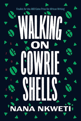 Walking on Cowrie Shells: Stories - Nana Nkweti