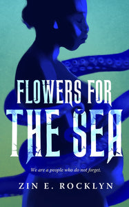 Flowers for the Sea -  Zin E. Rocklyn