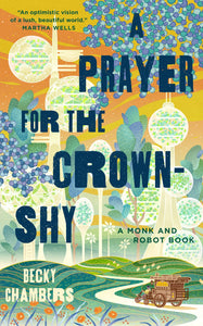 A Prayer for the Crown-Shy (Monk and Robot #2) - Becky Chambers