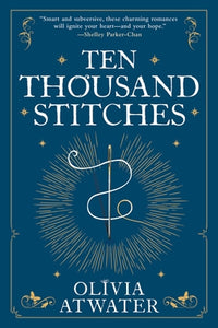 Ten Thousand Stitches (Regency Faerie Tales #2) - Olivia Atwater