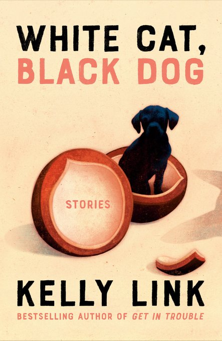 White Cat, Black Dog: Stories - Kelly Link