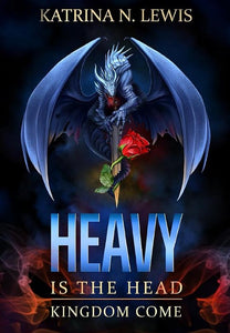 Heavy is the Head: Kingdom Come (Heavy is the Head #2) - Katrina N. Lewis